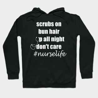 scrubs on bun hair up all night don't care nurselife Hoodie